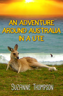 An Adventure Around Australia In A Ute, Suzanne Thompson