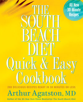 The South Beach Diet Quick and Easy Cookbook, Arthur Agatston