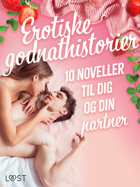 Erotiske godnathistorier: 10 noveller til dig og din partner, Camille Bech, Alexandra Södergran, Julie Jones, Alicia Luz, August Moon, Nicolas Lemarin, Dee Dee Summer