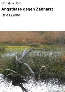 Angsthase gegen Zahnarzt, Christine Jörg