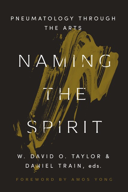 Naming the Spirit, Amos Yong, Erin Shaw, Wesley Vander Lugt, Jonathan, Chelle Stearns, Julian Reid, Justin Bailey, Phil Allen, Steven R. Guthrie, David W. McNutt, Amy Whisenand Krall, Christina Carnes Ananias, Devon Abts, Joelle A. Hathaway, Shannon Steed Sigler