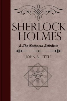 Sherlock Holmes and the Battersea Fetishists, John Little