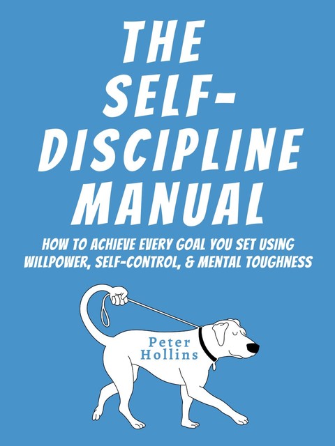The Self-Discipline Manual, Peter Hollins
