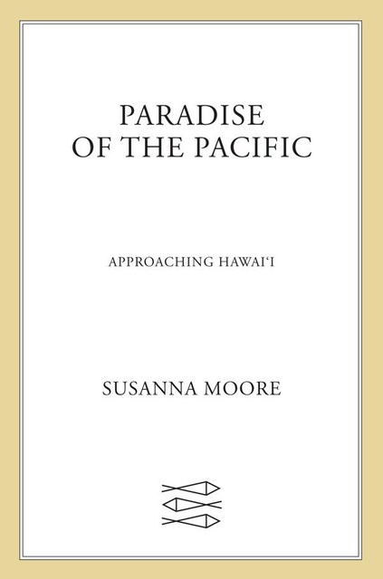 Paradise of the Pacific, Susanna Moore