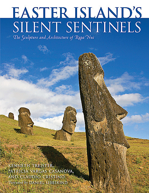 Easter Island's Silent Sentinels, Claudio Cristino, Kenneth Treister, Patricia Vargas Casanova