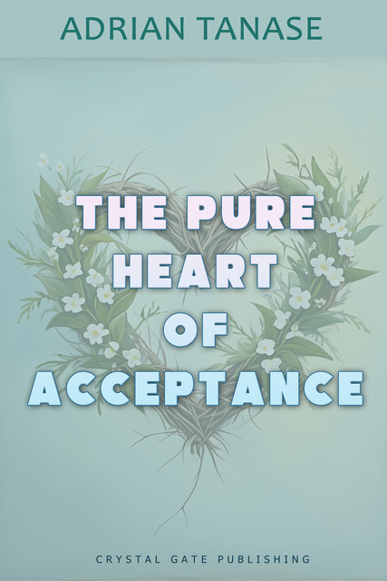 The Pure Heart of Acceptance, Adrian Tanase