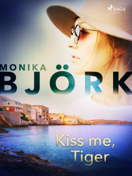 Kiss me, Tiger, Monika Björk