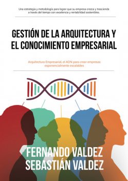 Gestión de la arquitectura y el conocimiento empresarial, Fernando Valdez