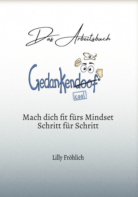 Gedankendoof – Das Arbeitsbuch, Lilly Fröhlich