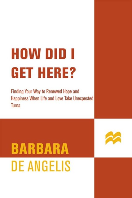 How Did I Get Here, Barbara De Angelis