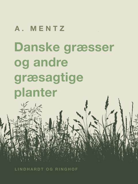 Danske græsser og andre græsagtige planter, A. Mentz