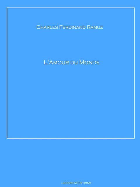 L'Amour du Monde, Charles Ferdinand Ramuz
