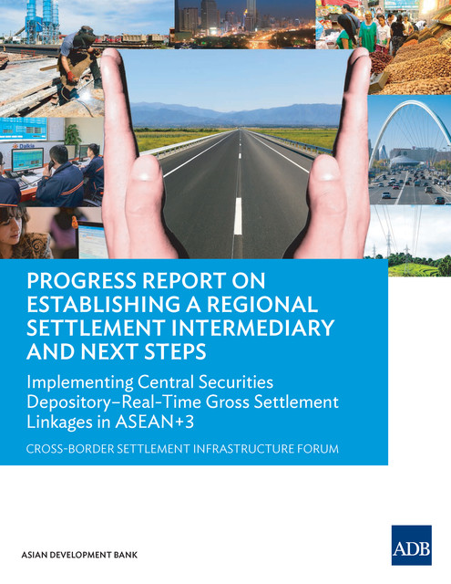 Progress Report on Establishing a Regional Settlement Intermediary and Next Steps, Asian Development Bank