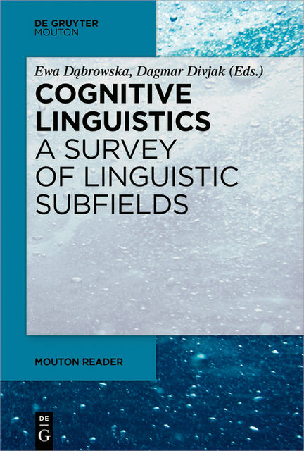 Cognitive Linguistics – A Survey of Linguistic Subfields, Dagmar Divjak, Ewa Dabrowska