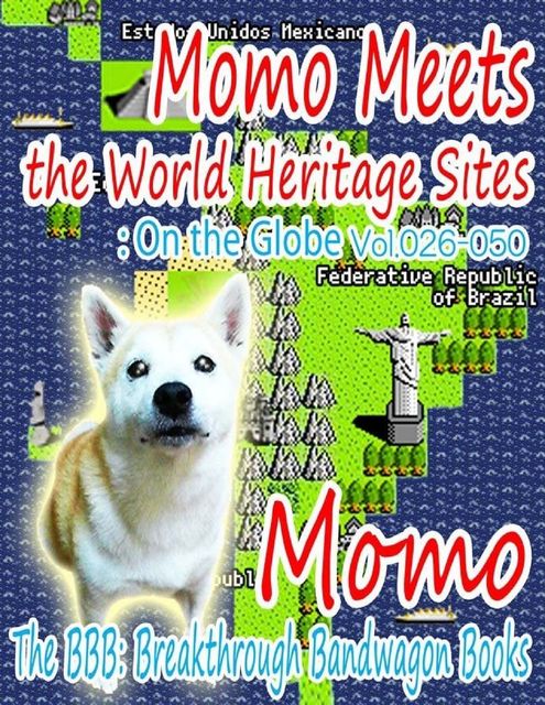 Momo Meets the World Heritage Sites: On the Globe Vol.026–050, Momo