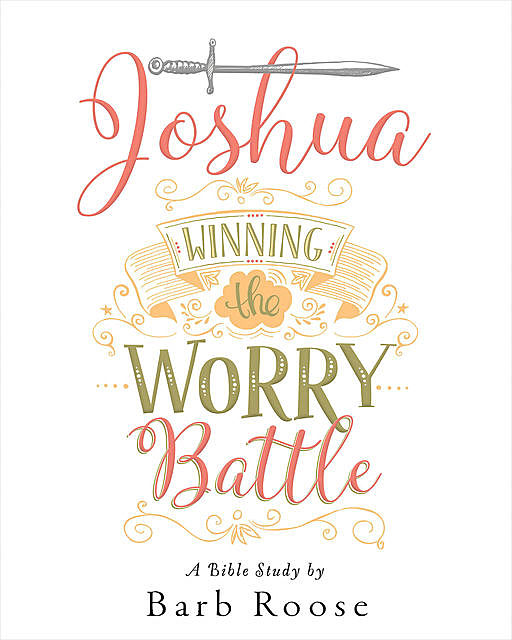 Joshua – Women's Bible Study Participant Workbook, Barb Roose