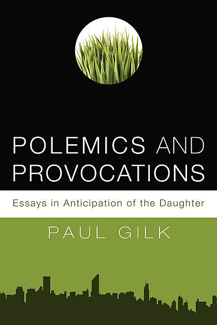 Polemics and Provocations, Paul Gilk