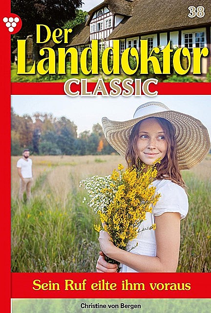 Der Landdoktor Classic 38 – Arztroman, Christine von Bergen