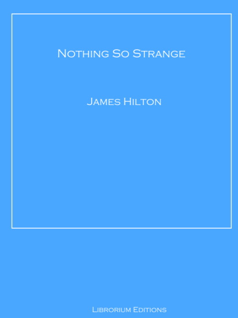 Nothing So Strange, James Hilton