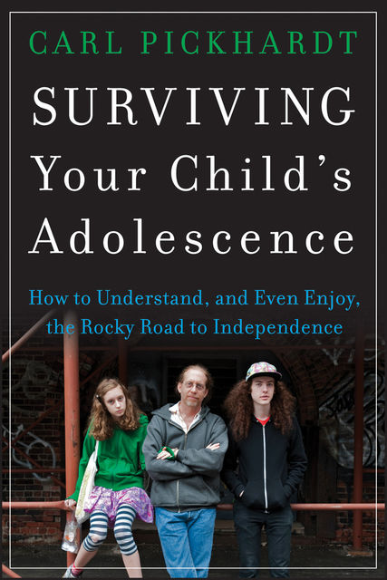 Surviving Your Child's Adolescence, Carl Pickhardt