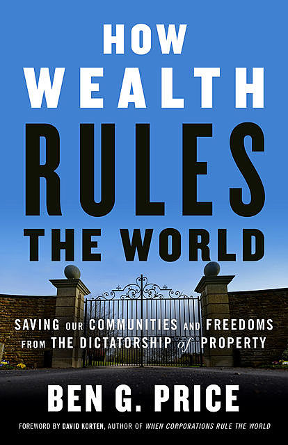 How Wealth Rules the World, Ben G. Price