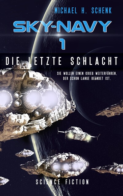 Sky-Navy 01: Die letzte Schlacht, Michael Schenk