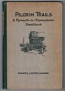Pilgrim Trails / A Plymouth-to-Provincetown Sketchbook, Frances Lester Warner