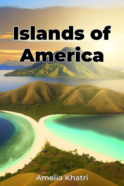 Islands of America, Amelia Khatri