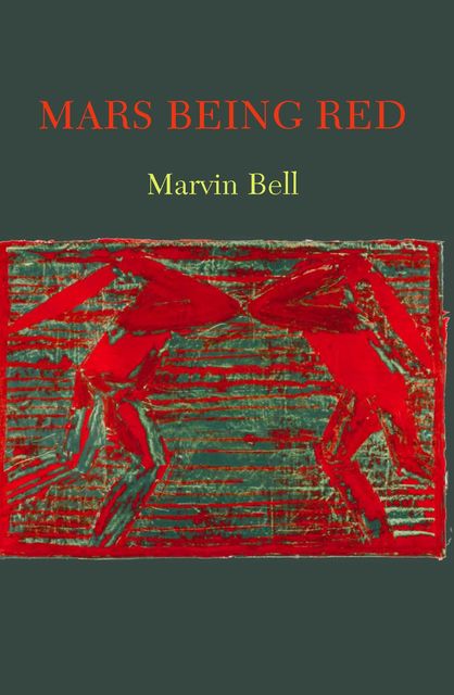 Mars Being Red, Marvin Bell