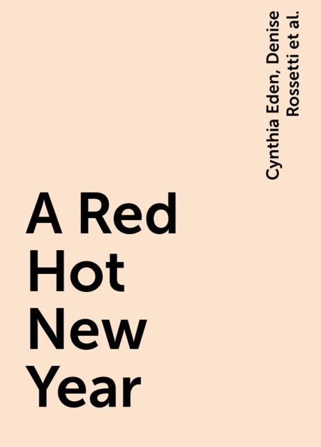 A Red Hot New Year, Cynthia Eden, Diana Mercury, Denise Rossetti, Virginia Reede