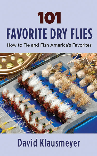 101 Favorite Dry Flies, David Klausmeyer
