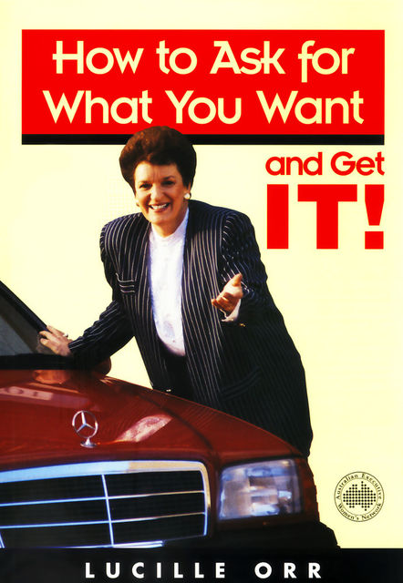 How to Ask for What You Want and Get It, Lucille Orr