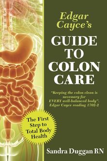 Edgar Cayce's Guide to Colon Care, Sandra Duggan