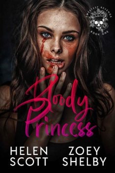 Bloody Princess: A Dark Enemies to Lovers College Romance (Sweetest Revenge Book 1), Helen Scott, Zoey Shelby