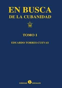 En busca de la cubanidad. Tomo I, Eduardo Torres-Cuevas