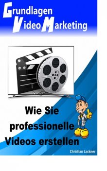 Grundlagen Videomarketing, Christian Lackner