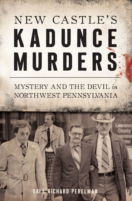 New Castle's Kadunce Murders, Dale Richard Perelman