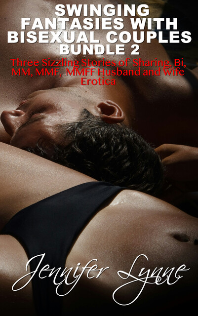 Swinging Fantasies with Bisexual Couples Bundle 2, Jennifer Lynne