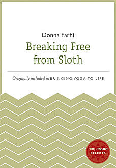Breaking Free from Sloth, Donna Farhi