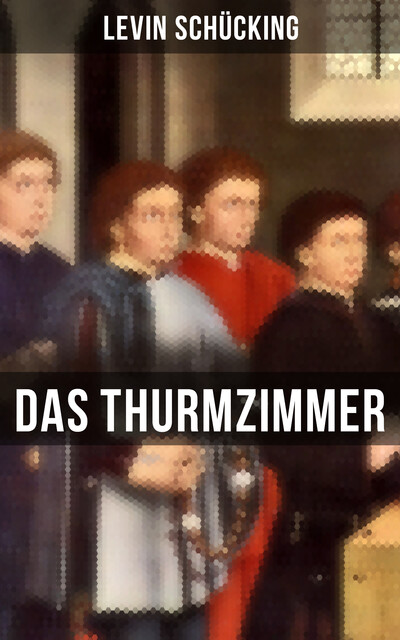 Das Thurmzimmer, Levin Schücking