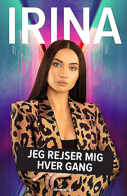 Irina – Jeg Rejser Mig Hver Gang, Irina Olsen