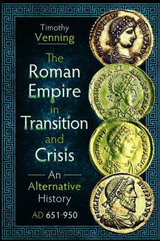 The Roman Empire in Transition and Crisis, Timothy Venning