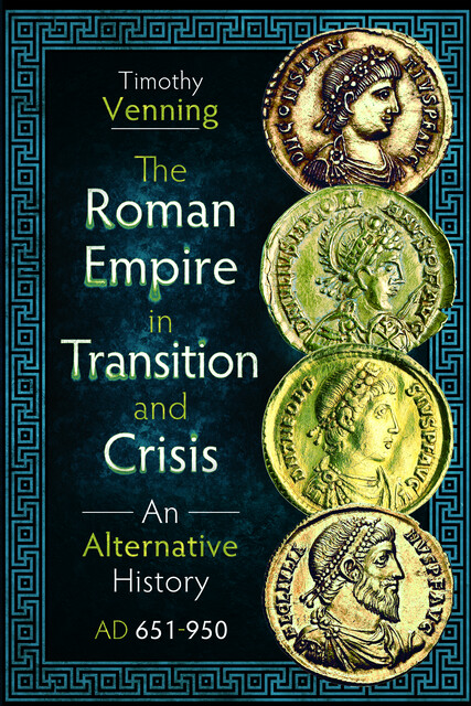 The Roman Empire in Transition and Crisis, Timothy Venning