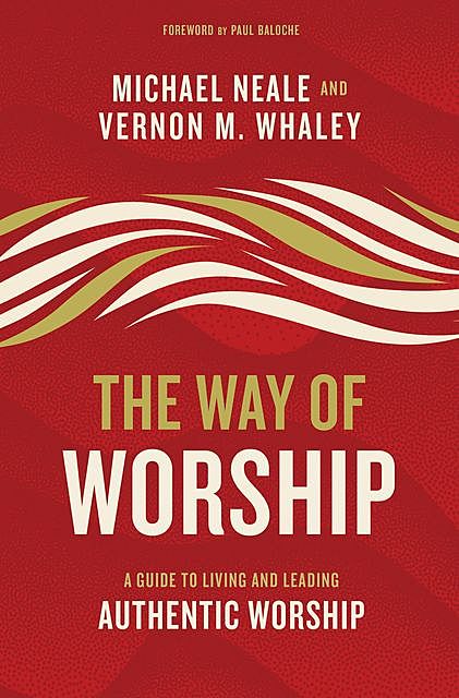 The Way of Worship, Michael Neale, Vernon Whaley