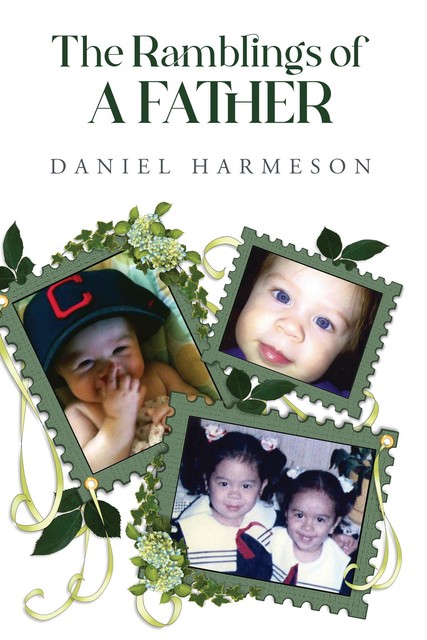 The Ramblings of a Father, Daniel Harmeson
