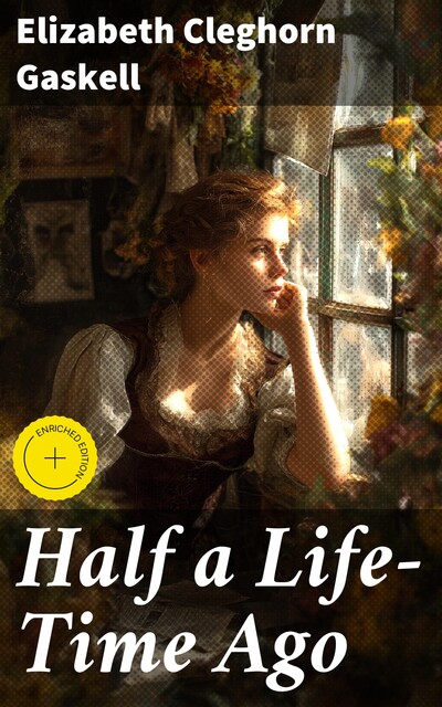 Half a Life-Time Ago, Elizabeth Gaskell