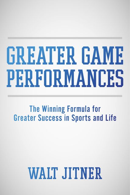 Greater Game Performances, Walt Jitner