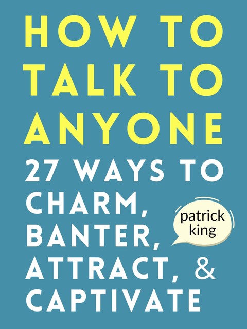 How to Talk to Anyone, Patrick King