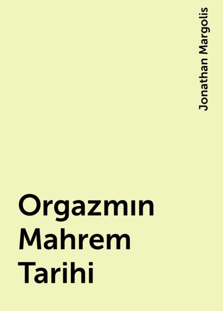 Orgazmın Mahrem Tarihi, Jonathan Margolis