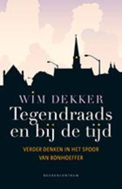 Tegendraads en bij de tijd, Wim Dekker